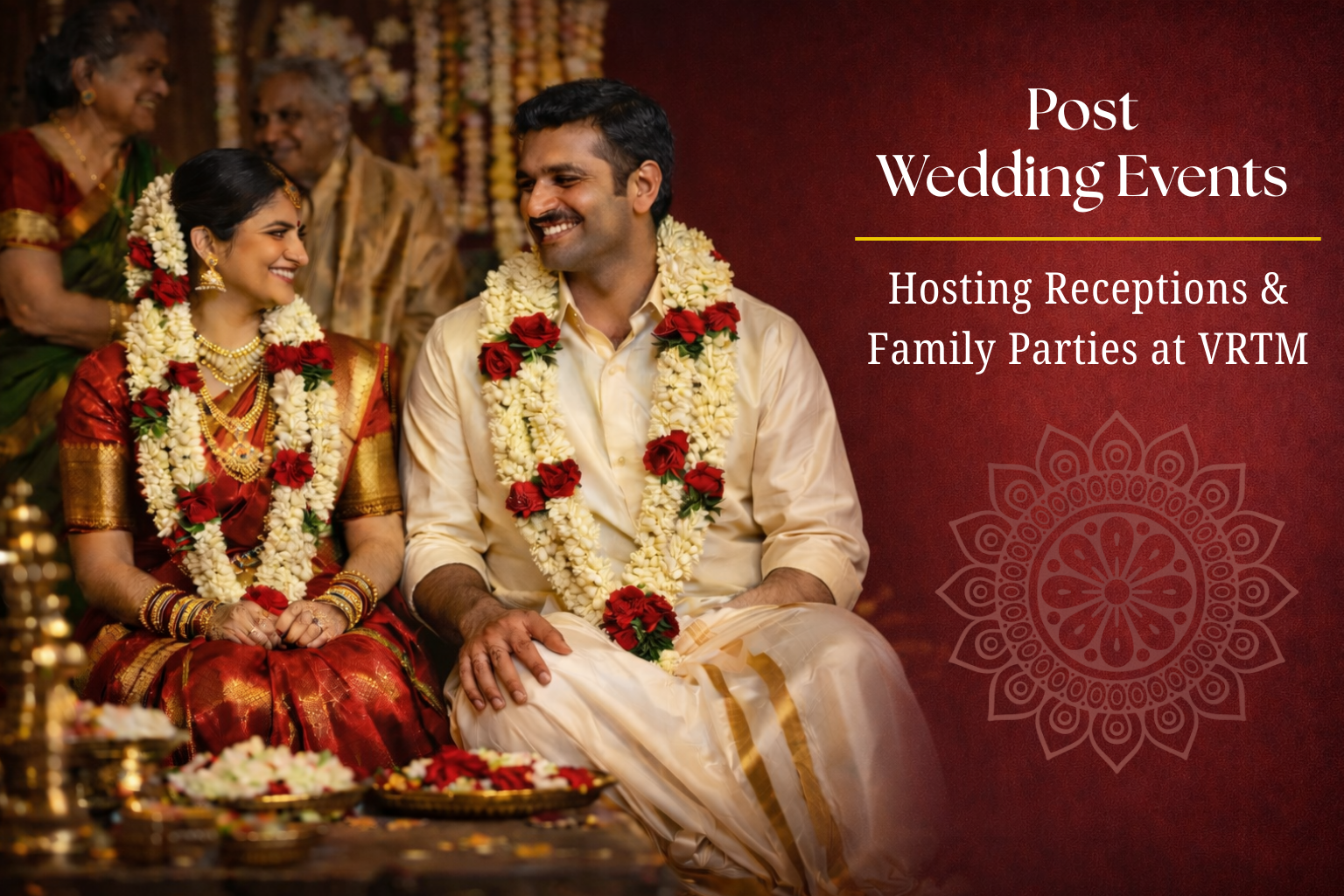 Post-Wedding Events: Hosting Receptions & Family Parties at VRTM