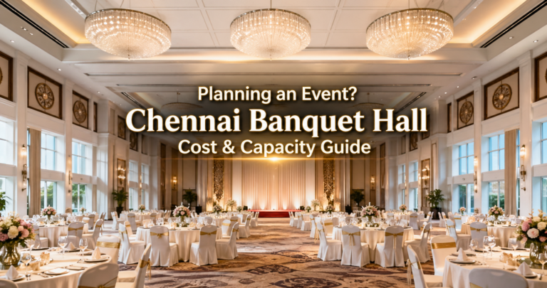 Planning an Event? Chennai Banquet Hall Cost & Capacity Guide
